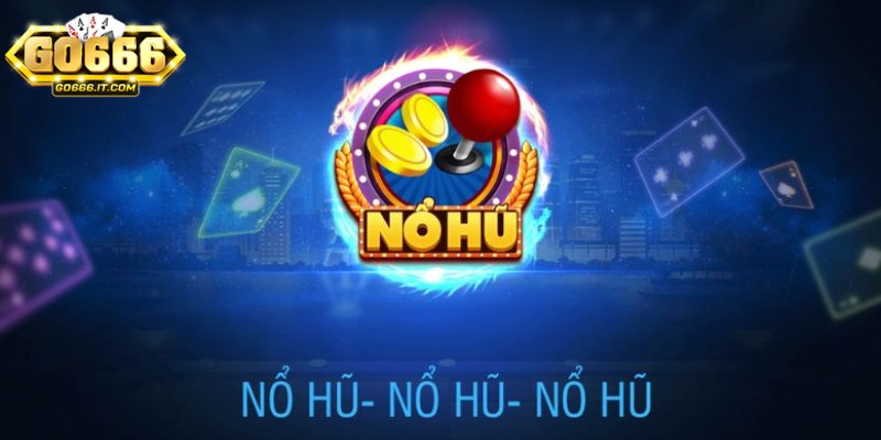 Siêu Nổ Hũ Go666 – Trải Nghiệm Cá Cược Mới Mẻ Và Hấp Dẫn 3 Trò chơi dễ hiểu nhưng lại mang đến cơ hội thắng lớn bất ngờ